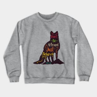 Don't Be Afraid Crewneck Sweatshirt